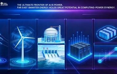 the Endgame of AI Lies in Power: The Strong Potential of “Computing-Power Synergy” by Far East Smart Energy